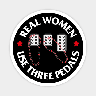 Real Women Use Three Pedals Manual Transmission Cars Magnet